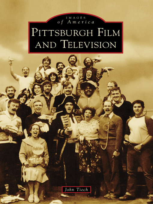 Title details for Pittsburgh Film and Television by John Tiech - Available